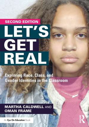 Let's Get Real: Exploring Race, Class, and Gender Identities in the Classroom de Martha Caldwell