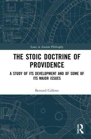 The Stoic Doctrine of Providence: A Study of its Development and of Some of its Major Issues de Bernard Collette