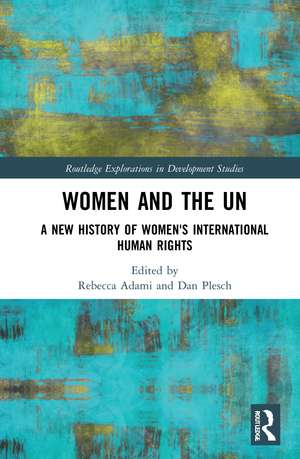 Women and the UN: A New History of Women's International Human Rights de Rebecca Adami