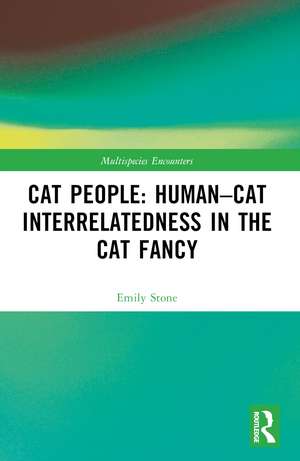 Cat People: Human–Cat Interrelatedness in the Cat Fancy de Emily Stone