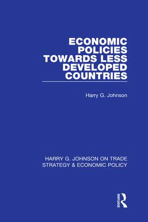 Economic Policies Towards Less Developed Countries de Harry G. Johnson