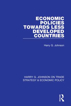 Economic Policies Towards Less Developed Countries de Harry G. Johnson