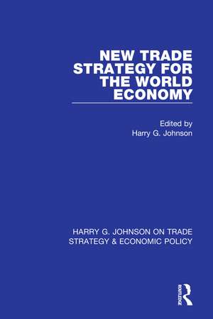 New Trade Strategy for the World Economy de Harry G. Johnson