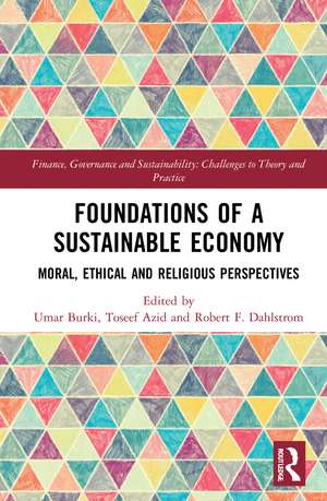 Foundations of a Sustainable Economy: Moral, Ethical and Religious Perspectives de Umar Burki