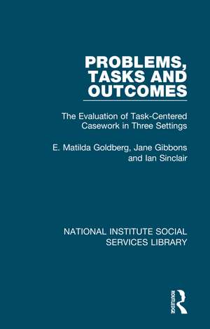 Problems, Tasks and Outcomes: The Evaluation of Task-Centered Casework in Three Settings de E. Matilda Goldberg