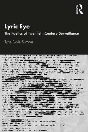 Lyric Eye: The Poetics of Twentieth-Century Surveillance de Tyne Daile Sumner