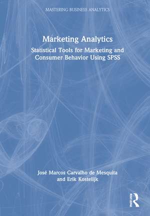 Marketing Analytics: Statistical Tools for Marketing and Consumer Behavior Using SPSS de José Marcos Carvalho de Mesquita