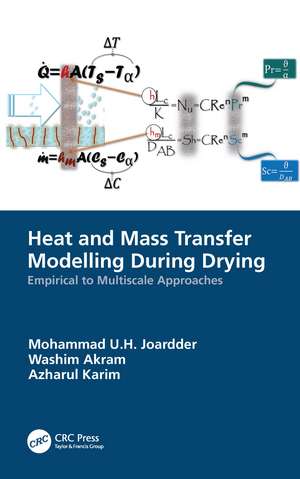 Heat and Mass Transfer Modelling During Drying: Empirical to Multiscale Approaches de Mohammad U.H. Joardder