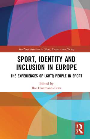 Sport, Identity and Inclusion in Europe: The Experiences of LGBTQ People in Sport de Ilse Hartmann-Tews