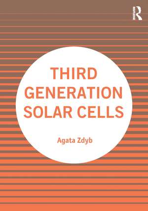 Third Generation Solar Cells de Agata Zdyb