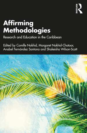 Affirming Methodologies: Research and Education in the Caribbean de Camille Nakhid