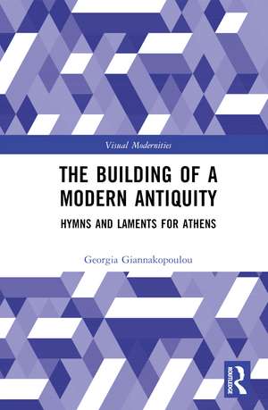 The Building of a Modern Antiquity: Hymns and Laments for Athens de Georgia Giannakopoulou