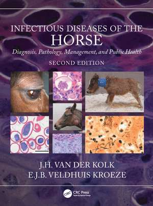 Infectious Diseases of the Horse: Diagnosis, pathology, management, and public health de J.H. van der Kolk