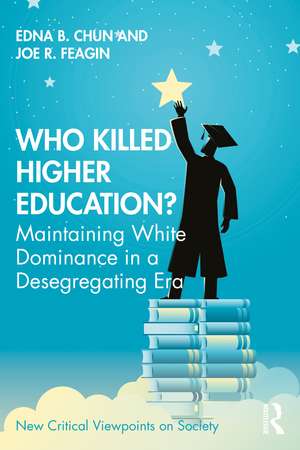 Who Killed Higher Education?: Maintaining White Dominance in a Desegregating Era de Edna Chun