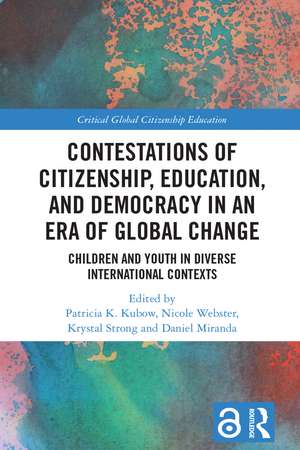 Contestations of Citizenship, Education, and Democracy in an Era of Global Change: Children and Youth in Diverse International Contexts de Patricia K. Kubow