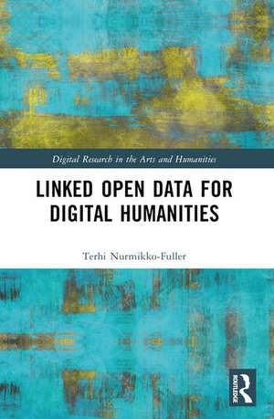 Linked Data for Digital Humanities de Terhi Nurmikko-Fuller