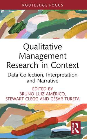 Qualitative Management Research in Context: Data Collection, Interpretation and Narrative de Bruno Américo