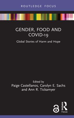 Gender, Food and COVID-19: Global Stories of Harm and Hope de Paige Castellanos