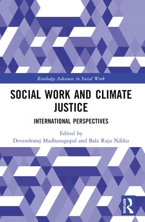 Social Work and Climate Justice: International Perspectives de Devendraraj Madhanagopal