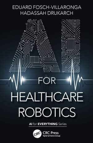 AI for Healthcare Robotics de Eduard Fosch-Villaronga