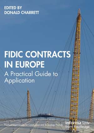 FIDIC Contracts in Europe: A Practical Guide to Application de Donald Charrett