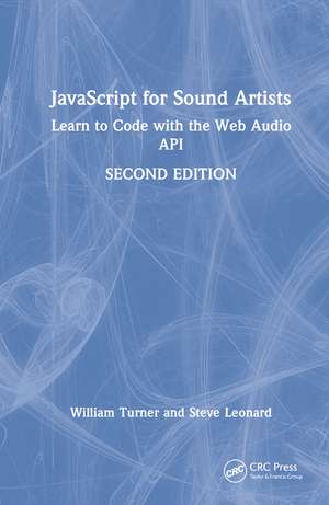 JavaScript for Sound Artists: Learn to Code with the Web Audio API de William Turner