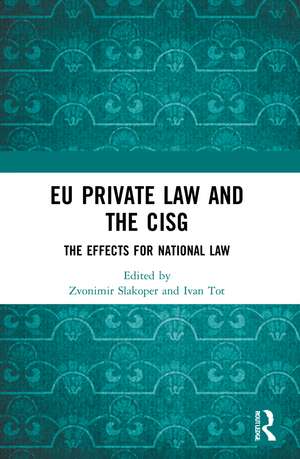 EU Private Law and the CISG: The Effects for National Law de Zvonimir Slakoper