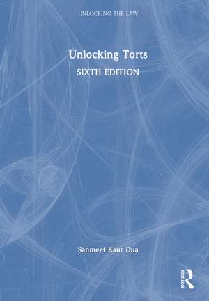 Unlocking Torts de Sanmeet Kaur Dua