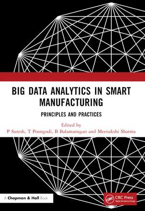 Big Data Analytics in Smart Manufacturing: Principles and Practices de P Suresh