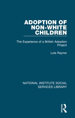 Adoption of Non-White Children: The Experience of a British Adoption Project de Lois Raynor