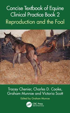 Concise Textbook of Equine Clinical Practice Book 2: Reproduction and the Foal de Tracey Chenier