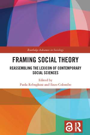 Framing Social Theory: Reassembling the Lexicon of Contemporary Social Sciences de Paola Rebughini