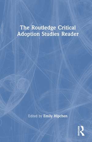 The Routledge Critical Adoption Studies Reader de Emily Hipchen