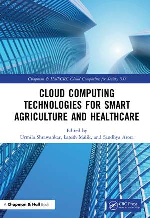 Cloud Computing Technologies for Smart Agriculture and Healthcare de Urmila Shrawankar