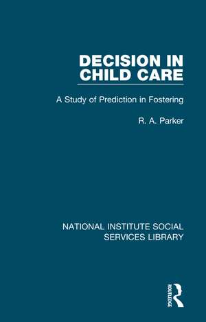 Decision in Child Care: A Study of Prediction in Fostering de R. a. Parker