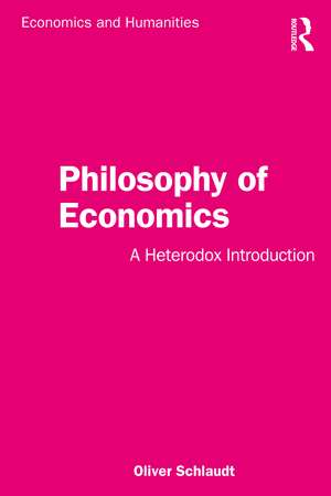 Philosophy of Economics: A Heterodox Introduction de Oliver Schlaudt