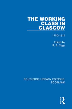 The Working Class in Glasgow: 1750-1914 de R. A. Cage