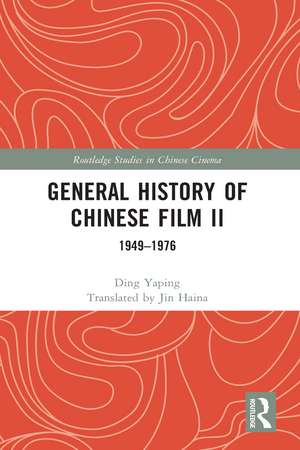 General History of Chinese Film II: 1949–1976 de Ding Yaping