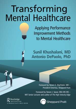 Transforming Mental Healthcare: Applying Performance Improvement Methods to Mental Healthcare de Sunil Khushalani