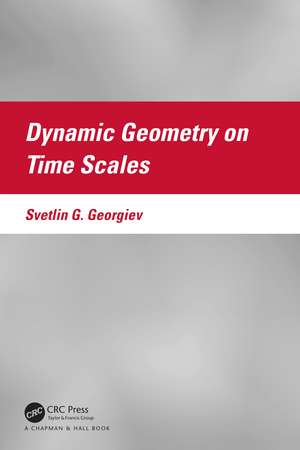 Dynamic Geometry on Time Scales de Svetlin G. Georgiev