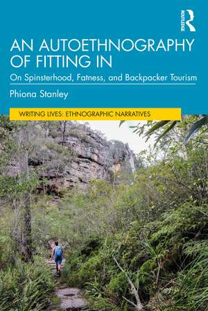 An Autoethnography of Fitting In: On Spinsterhood, Fatness, and Backpacker Tourism de Phiona Stanley