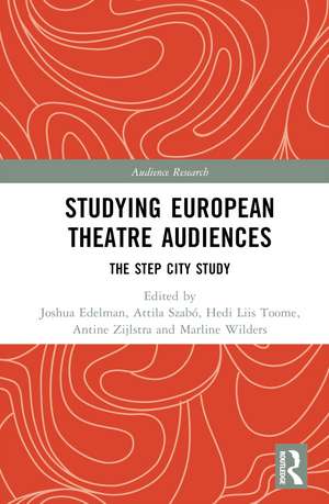 Studying European Theatre Audiences: The STEP City Study de Joshua Edelman