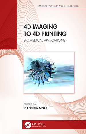 4D Imaging to 4D Printing: Biomedical Applications de Rupinder Singh