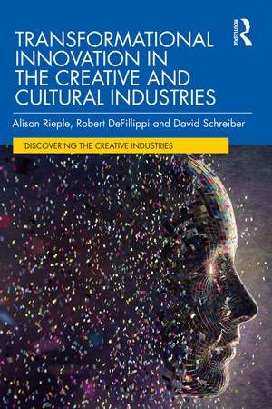 Transformational Innovation in the Creative and Cultural Industries de Alison Rieple