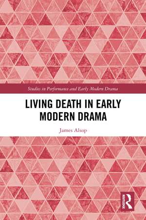 Living Death in Early Modern Drama de James Alsop