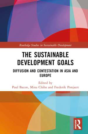 The Sustainable Development Goals: Diffusion and Contestation in Asia and Europe de Paul Bacon