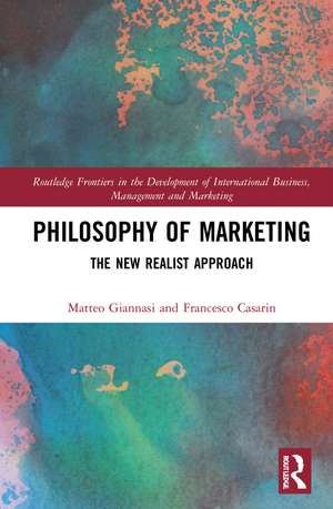 Philosophy of Marketing: The New Realist Approach de Matteo Giannasi