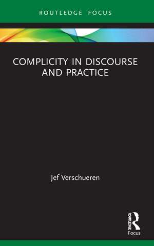 Complicity in Discourse and Practice de Jef Verschueren