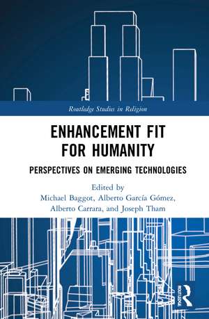 Enhancement Fit for Humanity: Perspectives on Emerging Technologies de Michael Baggot