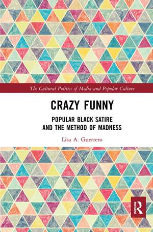 Crazy Funny: Popular Black Satire and The Method of Madness de Lisa A. Guerrero